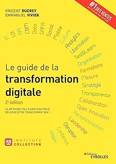 Le guide de la transformation digitale: La méthode en 6 chantiers pour réussir votre transformation !