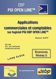 EBP PGI OPEN LINE PME LIVRE ELEVE EXERCICES NIVEAU 2 APPLICATION COMMERCIALES: APPLICATIONS COMMERCIALES ET COMPTABLES SUR LOGICIEL PGI EBP OPEN LINE - EXERCIC